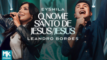 Thumbnail for Eyshila e Leandro Borges - O Nome Santo de Jesus / Jesus (Ao Vivo) (Clipe Oficial MK Music) | MK MUSIC