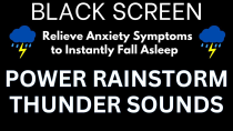 Thumbnail for Relieve Anxiety Symptoms to Instantly Fall Asleep with Powerful Rainstorm & Thunder Sounds at Night | Rain Sounds For Sleeping