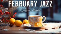 Thumbnail for February Jazz ☕ Gentle Winter Coffee Jazz Music and Bossa Nova Piano positive for Uplifting the day | Happy Jazz Music