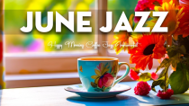 Thumbnail for June Jazz: Jazz and Bossa Nova active Summer to relax, study and work | Jazz Relaxing Music