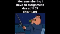 Thumbnail for Me remembering I have an assignment due at 11:59 (it’s 11:20) | FunnyMemeSpot