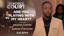 Thumbnail for Are You Playing With My Heart?: Keiyara Carter v Adrian Stockton - Season 26 Episode 64 | Divorce Court