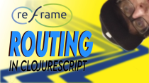 Thumbnail for ClojureScript re-frame routing tutorial