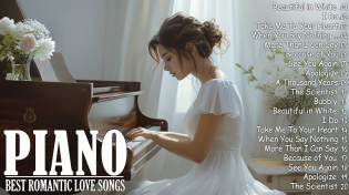 Thumbnail for Top 100 Beautiful Romantic Piano Love Songs Melodies - Great Relaxing  Piano Instrumental Love Songs | Romantic Piano Music