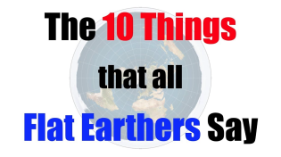 Thumbnail for The 10 Things That All Flat Earthers Say | Professor Dave Explains