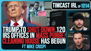 Thumbnail for Trump To SHUTTER 120 IRS Offices In MASS PURGE, Democrat LEAKED Tax Info w/Mike Crispi | Timcast IRL