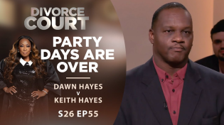 Thumbnail for Party Days Are Over: Dawn Hayes v Keith Hayes - Season 26 Episode 55 | Divorce Court