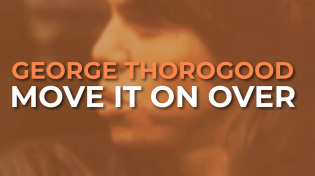 Thumbnail for George Thorogood And The Destroyers - Move It On Over (Official Audio)