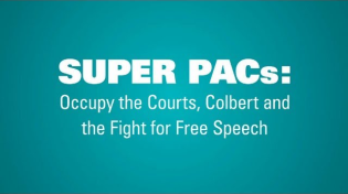 Thumbnail for SUPER PACs: Occupy the Courts, Colbert & the Fight for Free Speech