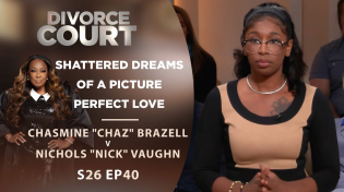 Thumbnail for Shattered Dreams Of A Picture Perfect Love: "Chaz" Brazell v "Nick" Vaughn - Season 26 Episode 40 | Divorce Court