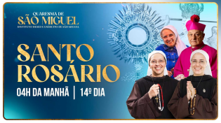 Thumbnail for Santo Rosário 14º DIA | Quaresma de São Miguel 2024 - 4h | 30/08 | Instituto Hesed