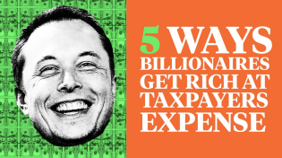 Thumbnail for 5 Ways Elon Musk and Other Billionaires Get Welfare for the Rich