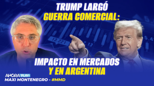 Thumbnail for TRUMP LARGÓ GUERRA COMERCIAL: LUNES NEGRO, IMPACTO EN ARGENTINA | Maxi Montenegro #maximediodía | AHORA PLAY