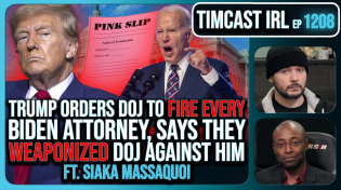 Thumbnail for Trump Orders DOJ To FIRE EVERY Biden Attorney, Calls For CLEAN HOUSE w/Siaka Massaquoi | Timcast IRL