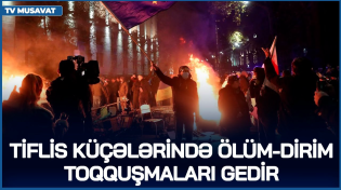 Thumbnail for Tiflis küçələrində Ö*LÜM-DİRİM toqquşmaları gedir: Paşinyan da prosesə QOŞULDU - CANLI