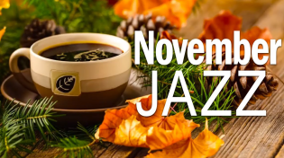 Thumbnail for November Jazz: Sweet Jazz & Elegant Bossa Nova to relax, study and work effectively | Cozy Jazz Music