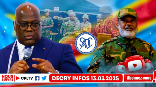 Thumbnail for DECRY INFOS 13.3.25,DIALOGUE M23, FATSHI DESISTE,NANGA CONDITIONNE. GUE**RE EST, LA SADC SE RETIRE | CPL TV