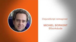 Thumbnail for ClojureScript reimagined - Michiel Borkent